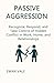 Passive Aggression: Recogni...