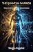 THE QUANTUM WARRIOR: What t...