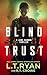 Blind Trust by L.T. Ryan
