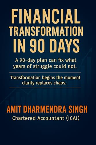 Financial Transformation in 90 Days: A 90-day plan can fix what years of struggle could not (Kindle Edition)