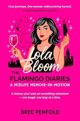 Lola Bloom The Flamingo Diaries: A Midlife Memoir-in-Motion (Kindle Edition)