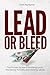 Lead or Bleed: The Proven G...