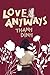 Love, Anyways: Because the ...