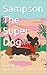 Sampson The Super Dog: A Se...