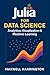 Julia for Data Science by Maxwell Harrington