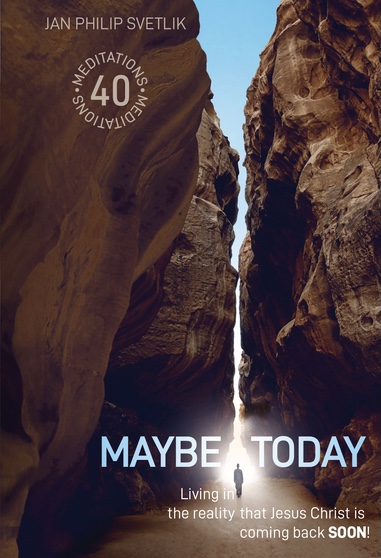 Maybe Today: Living in the reality that Jesus Christ is coming back soon!