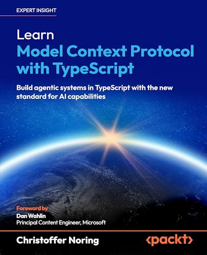 Learn Model Context Protocol with TypeScript: Build agentic systems in TypeScript with the new standard for AI capabilities (Paperback)
