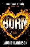 Burn (Dangerous Hearts Book 2) Book cover for Burn (Dangerous Hearts Book 2)