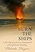 Burn the Ships: A 30 Day Jo...