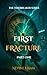 FIRST FRACTURE: Shadows of ...