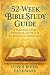 52-Week Bible Study Guide: ...