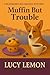 Muffin But Trouble (A Blueb...