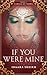 If You Were Mine by Inaara Sheikh