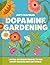 Dopamine Gardening: The 202...