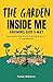 The Garden Inside Me: Growi...