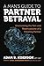 A Man's Guide to Partner Betrayal by Adam B. Nisenson