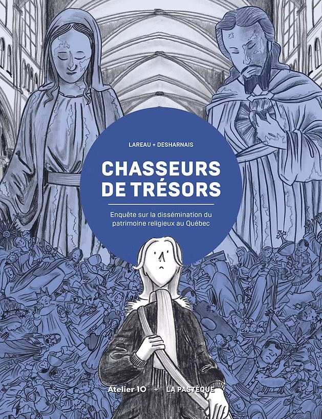 Chasseurs De Trésors: Enquête Sur La Dissémination Du Patrimoine Religieux Au Québec