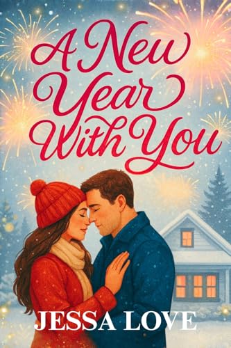 A New Year With You: A Cozy Small Town New Year Romance About Second Chances At Love (Maplebridge Holiday Romance)