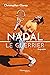 Nadal: Le guerrier