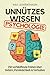 Unnützes Wissen Psychologie: 250 verblüﬀende Fakten über Gehirn, Persönlichkeit & Verhalten | Das perfekte Geschenk für Psychologie-Fans, Studenten und alle, die Menschen verstehen wollen