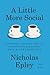 A Little More Social: How Small Choices Create Unexpected Happiness, Health, and Connection