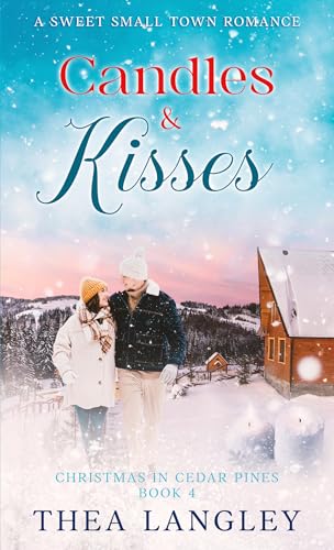 Candles & Kisses: A Sweet Small Town Romance (Christmas in Cedar Pines Book 4)