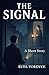 The Signal: A Short Story (...