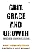 Grit, Grace and Growth: Unfiltered Leadership Lessons
