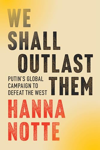 We Shall Outlast Them: Putin's Global Campaign to Defeat the West (Hardcover)