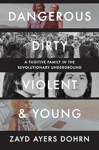 Dangerous, Dirty, Violent, and Young: A Fugitive Family in the Revolutionary Underground (Hardcover)