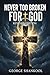 Never Too Broken for God by George Shankool