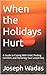 When the Holidays Hurt: A G...
