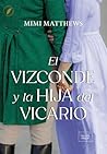 El vizconde y la hija del vicario by Mimi Matthews