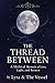 The Thread Between: A Mythi...
