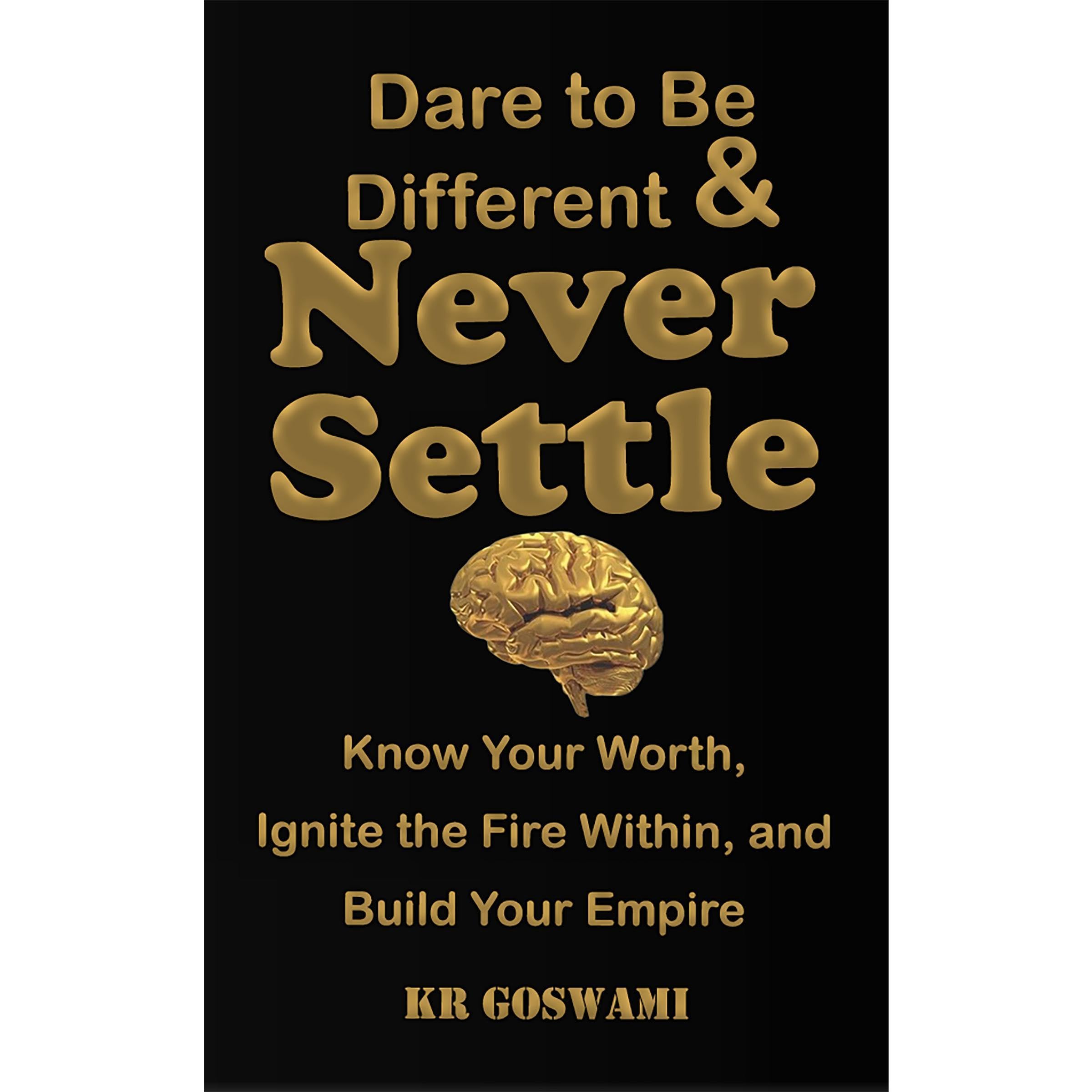 Dare to Be Different and Never Settle: Know Your Worth, Ignite the Fire Within, and Build Your Empire (Audible Audio)