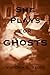 She Plays for Ghosts: A Got...