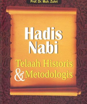 Hadis Nabi: Telaah Historis dan Metodologis