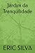 Jardim da Tranquilidade by Eric Silva