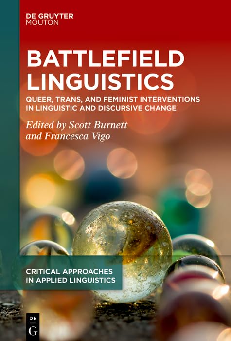 Battlefield Linguistics: Queer, Trans, and Feminist Interventions in Linguistic and Discursive Change (Kindle Edition)