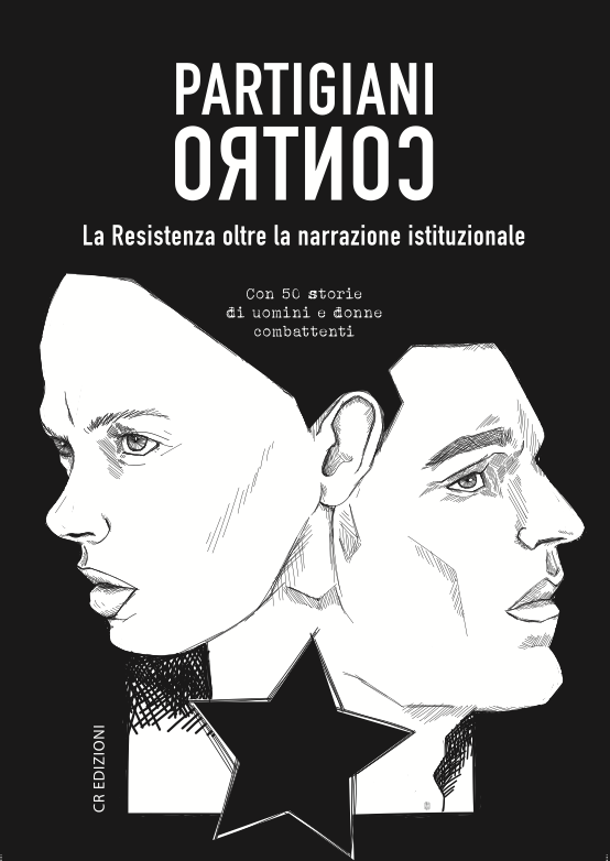 Partigiani contro - La resistenza oltre la narrazione istituzionale
