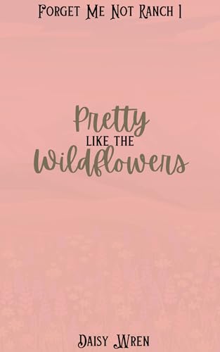Pretty Like the Wildflowers: A Sapphic Western Romance (Forget Me Not Ranch Book 1)