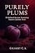 PURELY PLUMS: 50 Refined Re...