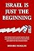 Israel Is Just the Beginning by Moshe Feiglin