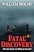 Fatal Discovery by William Holms Fatal Discovery by William Holms