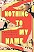 Nothing to My Name