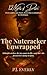 The Nutcracker Unwrapped: A...