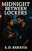 Midnight Between Lockers by S D BARAIYA