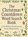 The Christmas Countdown Word Search Book: A Fun Holiday Puzzle Journey for the Whole Family The Christmas Countdown Word Search Book: A Fun Holiday Puzzle Journey for the Whole Family