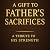 A GIFT TO FATHER'S SACRIFIC...