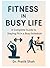 FITNESS IN BUSY LIFE